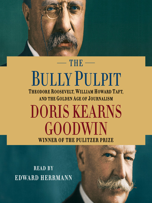 Title details for The Bully Pulpit by Doris Kearns Goodwin - Wait list
